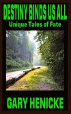 Destiny Binds Us All: Unique Tales of Fate (eBook, ePUB) Destiny Binds Us All: Unique Tales of Fate (eBook, ePUB)