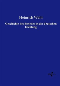 Geschichte des Sonettes in der deutschen Dichtung - Welti, Heinrich