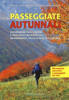 Passeggiate autunnali. Escursioni tra colori e paesaggi incantevoli in Piemonte, Valle d'Aosta e Liguria - Bergamino, Roberto; Zangirolami, Davide