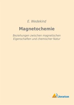 Magnetochemie - Wedekind, E.