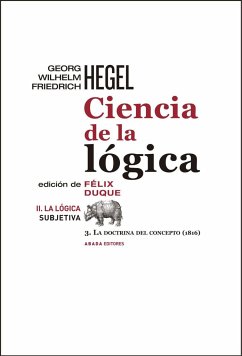Ciencia de la lógica : II. La lógica subjetiva ; 3. La doctrina del concepto, 1816 - Hegel, Georg Wilhelm Friedrich; Duque, Félix