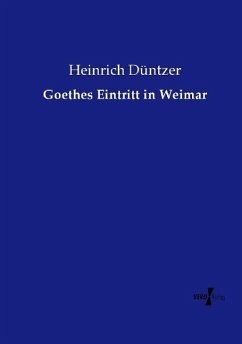 Goethes Eintritt in Weimar - Düntzer, Heinrich