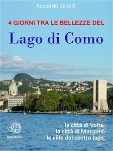 4 giorni tra le bellezze del Lago di Como (eBook, ePUB) - Ortelli, Riccardo