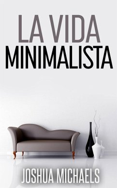 La Vida Minimalista (eBook, ePUB) - Michaels, Joshua