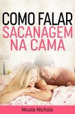 Como Falar Sacanagem na Cama (eBook, ePUB) Como Falar Sacanagem na Cama (eBook, ePUB)