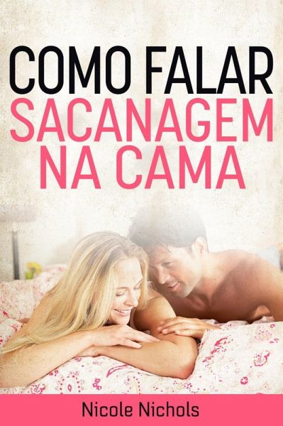 Como Falar Sacanagem na Cama (eBook, ePUB)