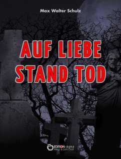 Auf Liebe stand Tod (eBook, ePUB) - Schulz, Max Walter