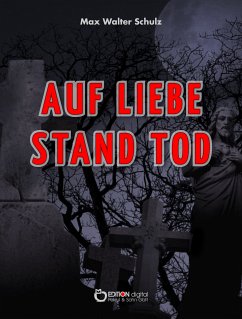 Auf Liebe stand Tod (eBook, PDF) - Schulz, Max Walter