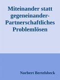 Miteinander statt gegeneinander-Partnerschaftliches Problemlösen (eBook, ePUB)