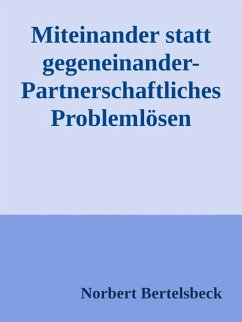 Cover Miteinander statt gegeneinander-Partnerschaftliches Problemlösen (eBook, ePUB)