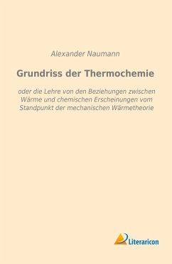 Grundriss der Thermochemie - Naumann, Alexander