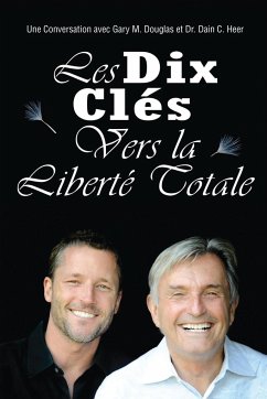 Les Dix Cle¿s Vers La Liberte¿ Totale - Ten Keys To Total Freedom French - Douglas, Gary M.; Heer, Dain