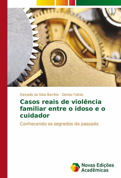 Casos reais de violência familiar entre o idoso e o cuidador - Barrêto, Danyella da Silva;Falcke, Denise