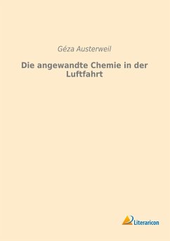 Die angewandte Chemie in der Luftfahrt - Austerweil, Géza