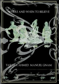 Where and When to Believe - Ahmed, Taslima; Gnam, Manuel