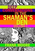 Deep Conversations In The Shaman's Den, Volume 1 (Deep Conversations In The Shaman's Den, #1) (eBook, ePUB)