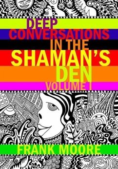 Deep Conversations In The Shaman's Den, Volume 1 (Deep Conversations In The Shaman's Den, #1) (eBook, ePUB) - Moore, Frank