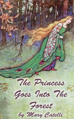 The Princess Goes Into The Forest (eBook, ePUB) - Catelli, Mary