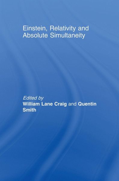 Einstein, Relativity and Absolute Simultaneity (eBook, PDF) Einstein, Relativity and Absolute Simultaneity (eBook, PDF)