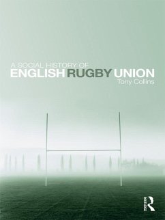 A Social History of English Rugby Union (eBook, PDF) - Collins, Tony