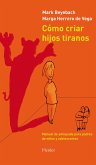 Cómo criar hijos tiranos (eBook, ePUB)