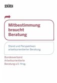 Mitbestimmung braucht Beratung Mitbestimmung braucht Beratung