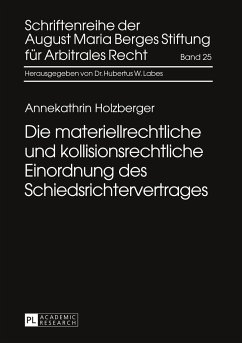 Die materiellrechtliche und kollisionsrechtliche Einordnung des Schiedsrichtervertrages - Holzberger, Annekathrin