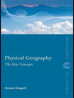 Physical Geography: The Key Concepts (eBook, PDF) - Huggett, Richard John