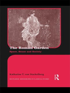 The Roman Garden (eBook, PDF) - Stackelberg, Katharine T. von The Roman Garden (eBook, PDF) - Stackelberg, Katharine T. von