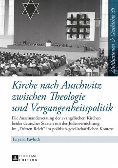 Kirche nach Auschwitz zwischen Theologie und Vergangenheitspolitik - Pavlush, Tetyana