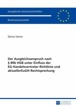 Der Ausgleichsanspruch nach § 89b HGB unter Einfluss der EG-Handelsvertreter-Richtlinie und aktueller EuGH-Rechtsprechung - Versin, Gloria