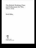The British Working Class and Enthusiasm for War, 1914-1916 (eBook, PDF)