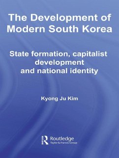 The Development of Modern South Korea (eBook, PDF) - Ju Kim, Kyong