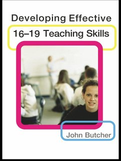 Developing Effective 16-19 Teaching Skills (eBook, PDF) - Butcher, John
