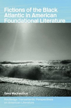 Fictions of the Black Atlantic in American Foundational Literature (eBook, PDF) - Mackenthun, Gesa