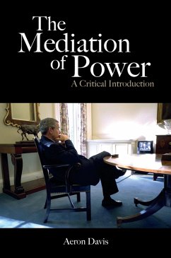 The Mediation of Power (eBook, PDF) - Davis, Aeron