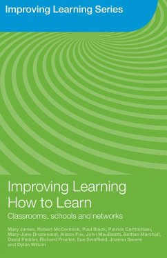 Improving Learning How to Learn (eBook, PDF) - James, Mary; Procter, Richard; Swaffield, Sue; Swann, Joanna; Wiliam, Dylan; Mccormick, Robert; Black, Paul; Carmichael, Patrick; Drummond, Mary-Jane; Fox, Alison; Macbeath, John; Marshall, Bethan; Pedder, David