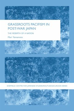 Grassroots Pacifism in Post-War Japan (eBook, PDF) - Yamamoto, Mari