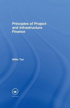 Principles of Project and Infrastructure Finance (eBook, PDF) - Tan, Willie Principles of Project and Infrastructure Finance (eBook, PDF) - Tan, Willie