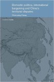Domestic Politics, International Bargaining and China's Territorial Disputes (eBook, PDF)
