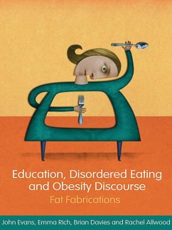 Education, Disordered Eating and Obesity Discourse (eBook, PDF) - Evans, John; Rich, Emma; Davies, Brian; Allwood, Rachel