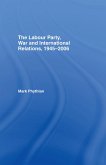 The Labour Party, War and International Relations, 1945-2006 (eBook, PDF)