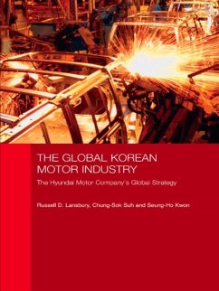 The Global Korean Motor Industry (eBook, PDF) - Lansbury, Russell D.; Suh, Chung-Sok; Kwon, Seung-Ho