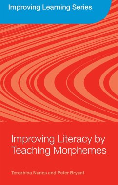 Improving Literacy by Teaching Morphemes (eBook, PDF) - Nunes, Terezinha; Bryant, Peter
