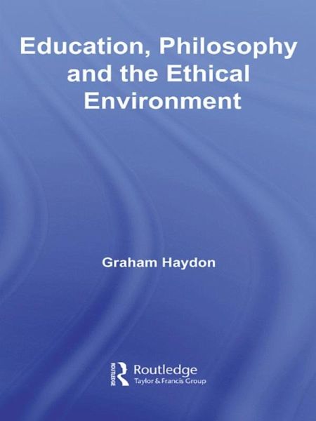 Education, Philosophy and the Ethical Environment (eBook, PDF)