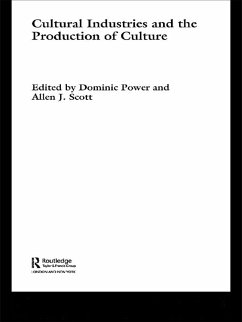 Cultural Industries and the Production of Culture (eBook, PDF) - Power, Dominic; Scott, Allen J.