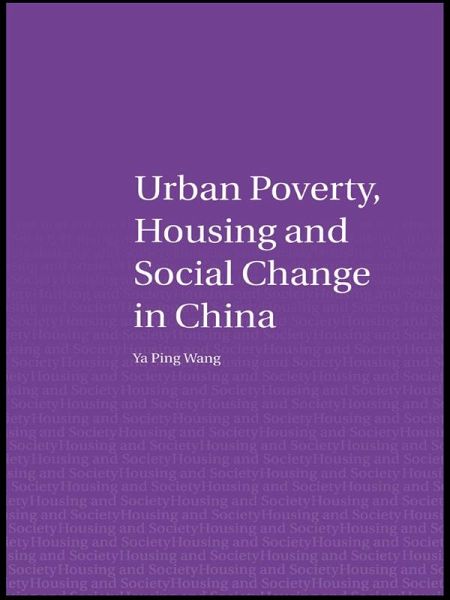 Urban Poverty, Housing and Social Change in China (eBook, PDF) Urban Poverty, Housing and Social Change in China (eBook, PDF)