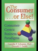 The Consumer . . . or Else! (eBook, ePUB)