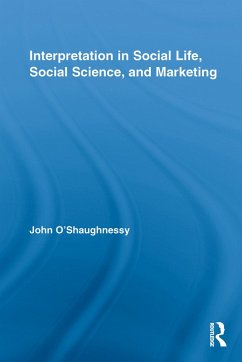 Interpretation in Social Life, Social Science, and Marketing (eBook, PDF) - O'Shaughnessy, John