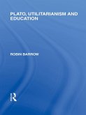 Plato, Utilitarianism and Education (International Library of the Philosophy of Education Volume 3) (eBook, ePUB)